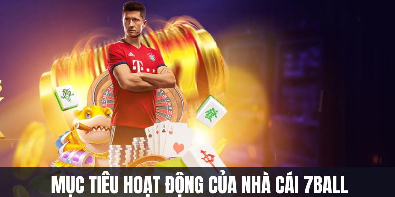 Mục tiêu của 7ball là xây dựng nền tảng giải trí chất lượng