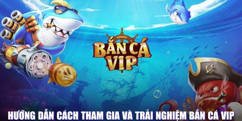 Hướng dẫn cách tham gia 7Ball bắn cá VIP