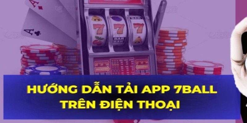 Tải app 7Ball từ thiết bị IOS cực nhanh