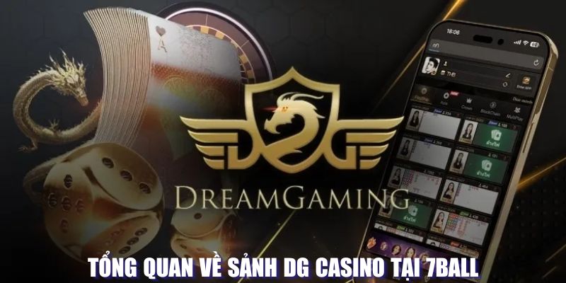 Tổng quan về sảnh DG casino tại 7Ball