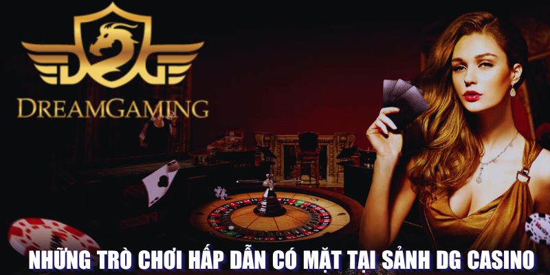 Trò chơi hấp dẫn tại Casino DG